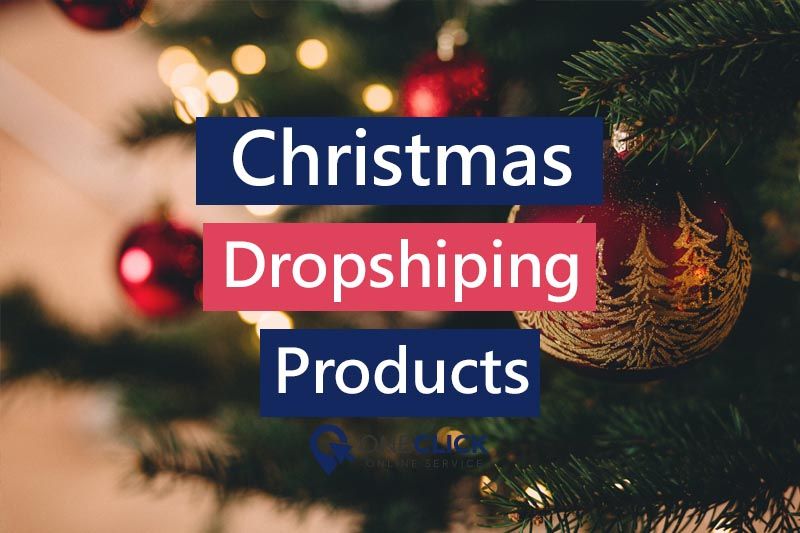 best christmas dropshipping products | oneclick online service