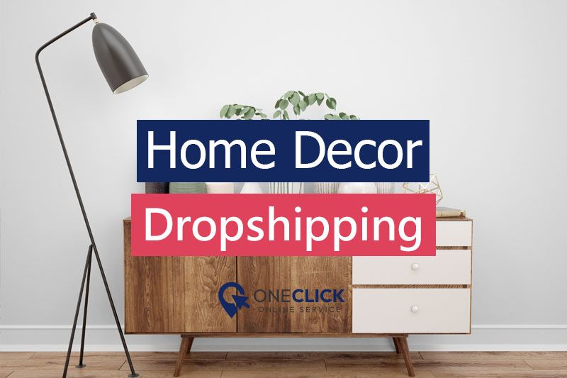 dropshipping home decor | oneclick online service